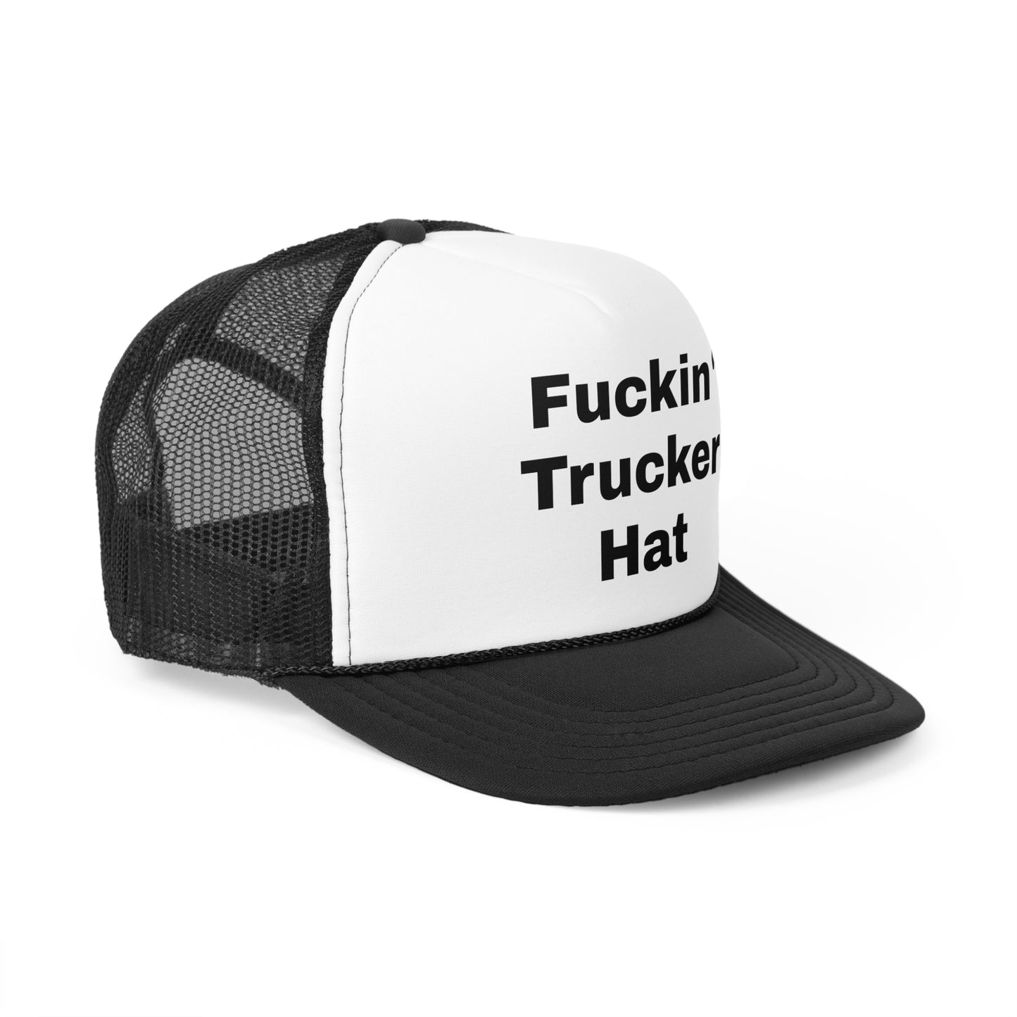 It's my "Fuckin' Trucker Hat"