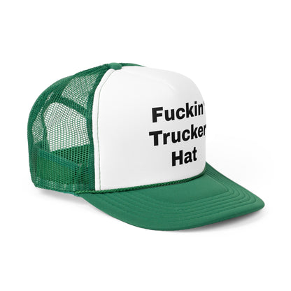 It's my "Fuckin' Trucker Hat"